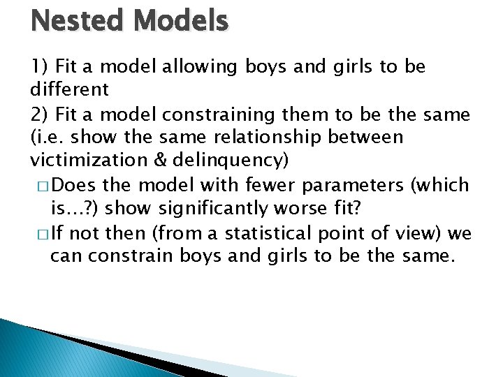 Nested Models 1) Fit a model allowing boys and girls to be different 2)