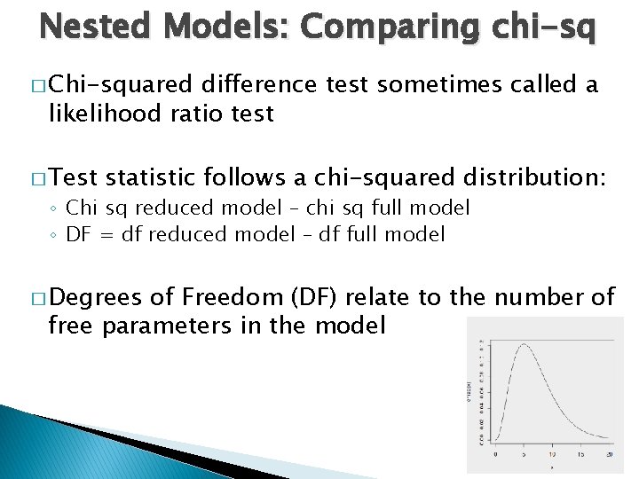 Nested Models: Comparing chi-sq � Chi-squared difference test sometimes called a likelihood ratio test