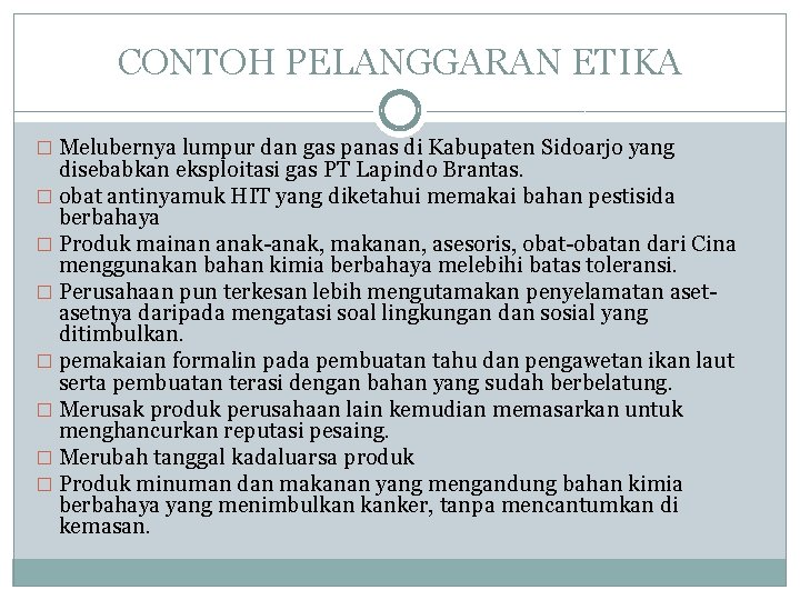 CONTOH PELANGGARAN ETIKA � Melubernya lumpur dan gas panas di Kabupaten Sidoarjo yang disebabkan