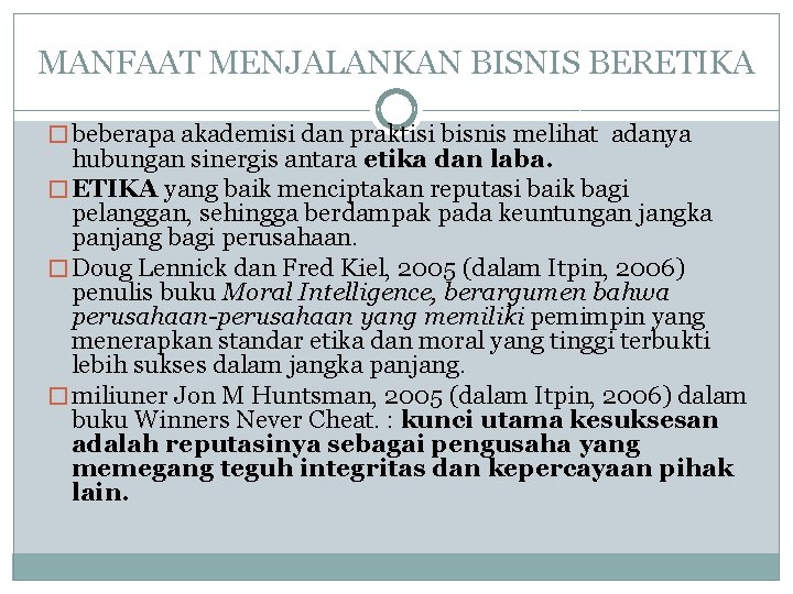 MANFAAT MENJALANKAN BISNIS BERETIKA � beberapa akademisi dan praktisi bisnis melihat adanya hubungan sinergis