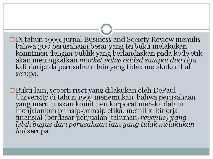 � Di tahun 1999, jurnal Business and Society Review menulis bahwa 300 perusahaan besar