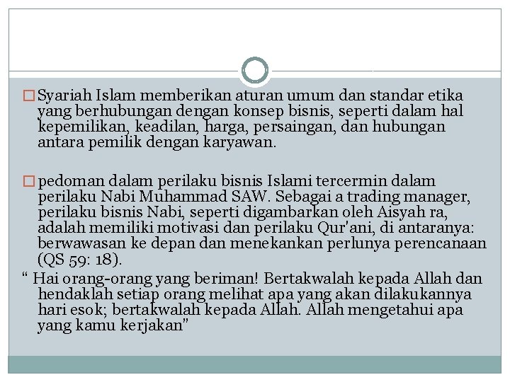 � Syariah Islam memberikan aturan umum dan standar etika yang berhubungan dengan konsep bisnis,
