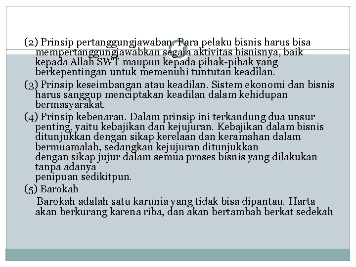 (2) Prinsip pertanggungjawaban. Para pelaku bisnis harus bisa mempertanggungjawabkan segala aktivitas bisnisnya, baik kepada