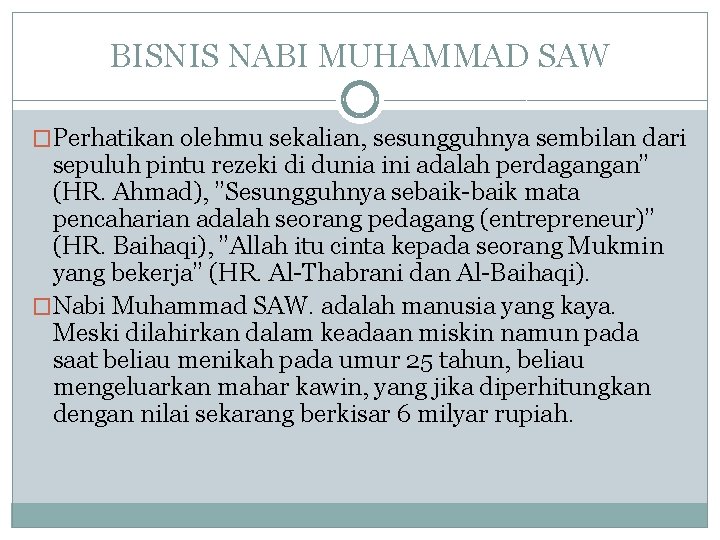 BISNIS NABI MUHAMMAD SAW �Perhatikan olehmu sekalian, sesungguhnya sembilan dari sepuluh pintu rezeki di