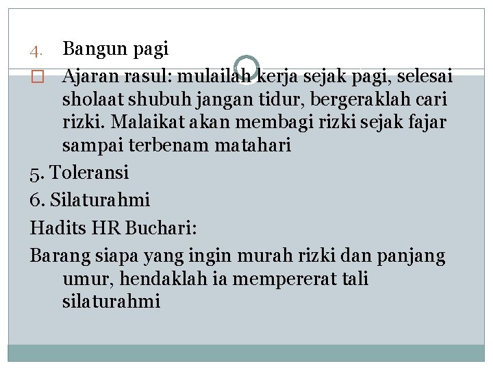 Bangun pagi � Ajaran rasul: mulailah kerja sejak pagi, selesai sholaat shubuh jangan tidur,