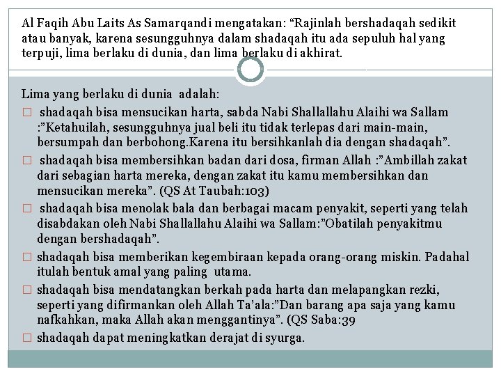 Al Faqih Abu Laits As Samarqandi mengatakan: “Rajinlah bershadaqah sedikit atau banyak, karena sesungguhnya