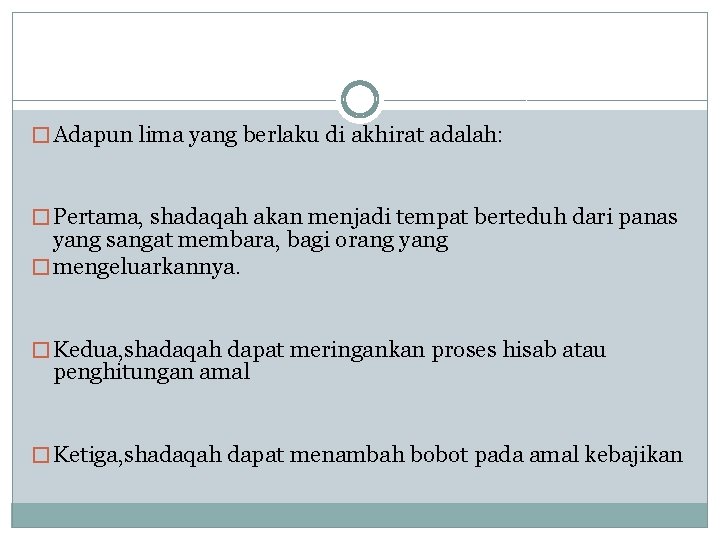 � Adapun lima yang berlaku di akhirat adalah: � Pertama, shadaqah akan menjadi tempat