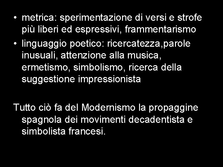  • metrica: sperimentazione di versi e strofe più liberi ed espressivi, frammentarismo •