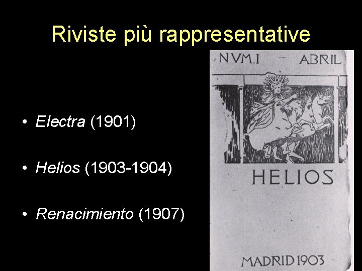 Riviste più rappresentative • Electra (1901) • Helios (1903 -1904) • Renacimiento (1907) 