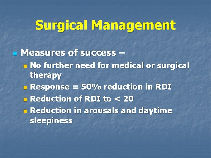 Surgical Management n Measures of success – No further need for medical or surgical