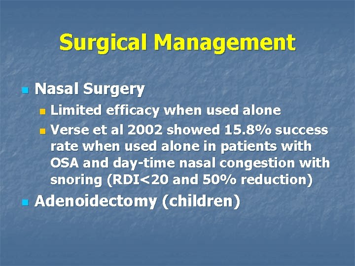 Surgical Management n Nasal Surgery Limited efficacy when used alone n Verse et al