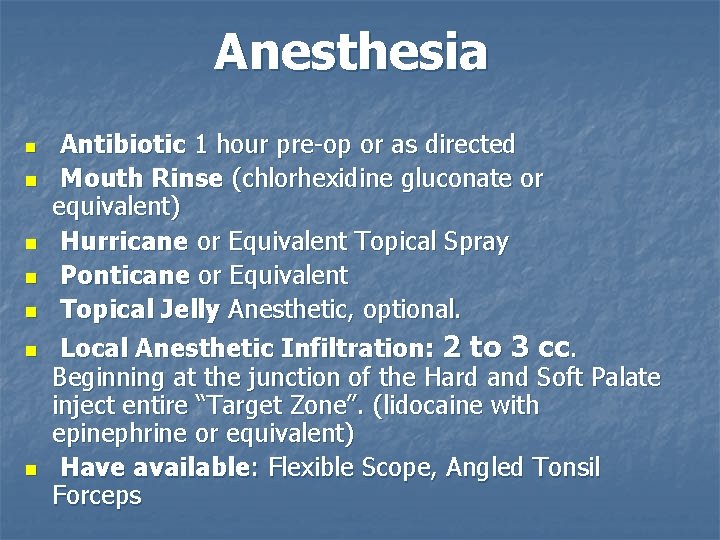 Anesthesia n n n n Antibiotic 1 hour pre-op or as directed Mouth Rinse