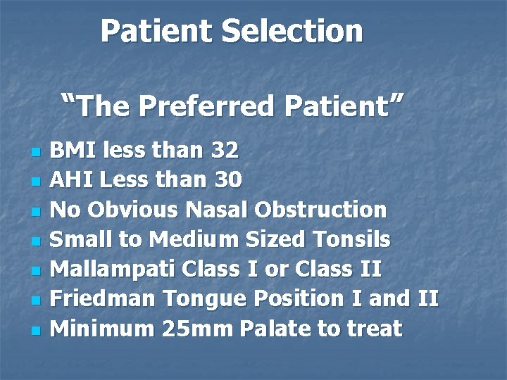 Patient Selection “The Preferred Patient” n n n n BMI less than 32 AHI