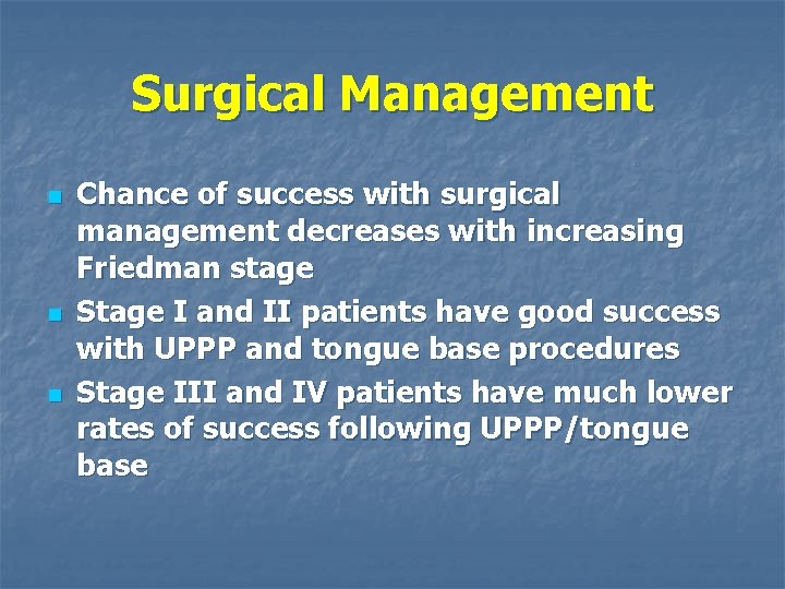 Surgical Management n n n Chance of success with surgical management decreases with increasing