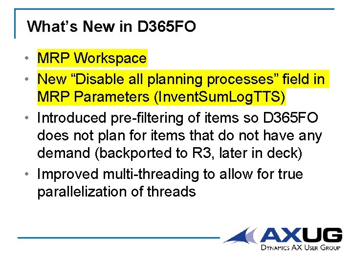 What’s New in D 365 FO • MRP Workspace • New “Disable all planning