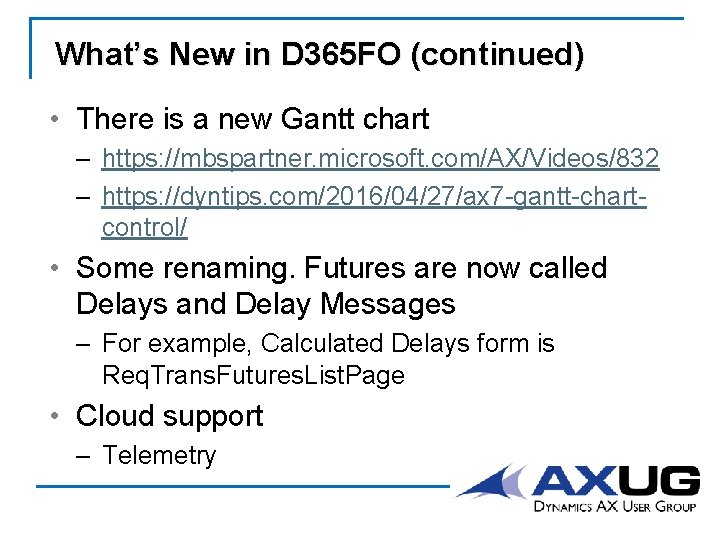 What’s New in D 365 FO (continued) • There is a new Gantt chart