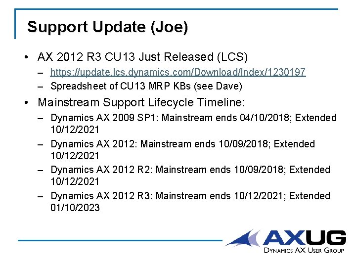 Support Update (Joe) • AX 2012 R 3 CU 13 Just Released (LCS) –