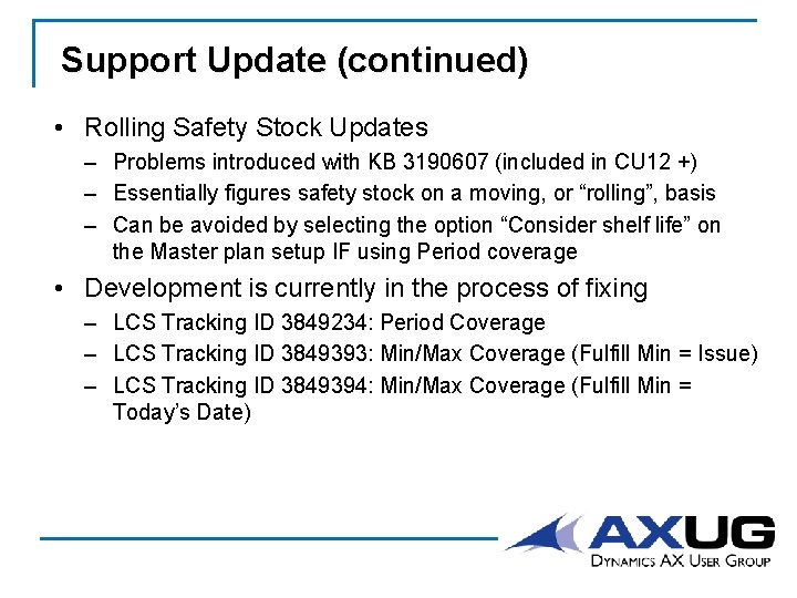 Support Update (continued) • Rolling Safety Stock Updates – Problems introduced with KB 3190607