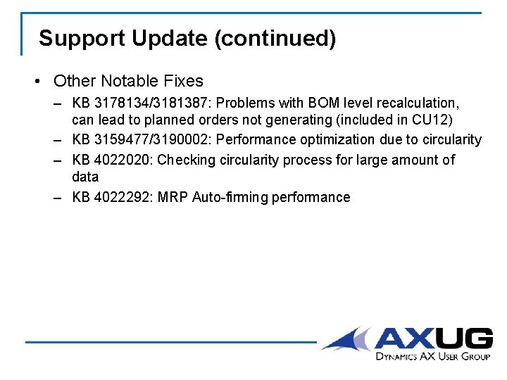 Support Update (continued) • Other Notable Fixes – KB 3178134/3181387: Problems with BOM level