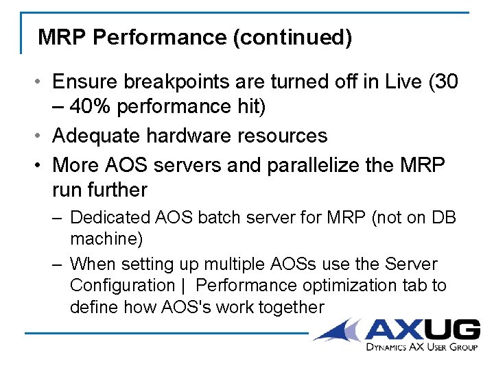 MRP Performance (continued) • Ensure breakpoints are turned off in Live (30 – 40%