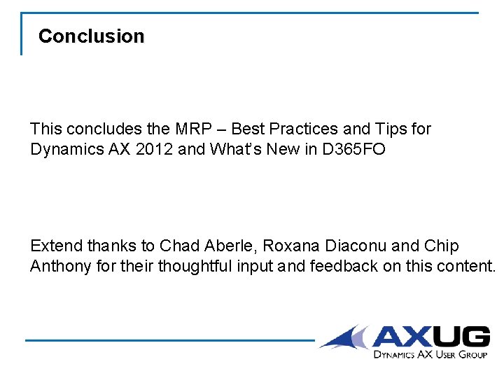 Conclusion This concludes the MRP – Best Practices and Tips for Dynamics AX 2012