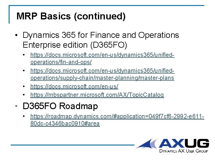 MRP Basics (continued) • Dynamics 365 for Finance and Operations Enterprise edition (D 365