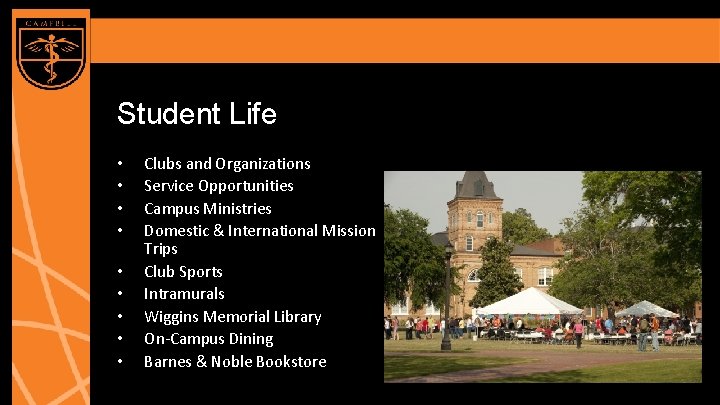 Student Life • • • Clubs and Organizations Service Opportunities Campus Ministries Domestic &