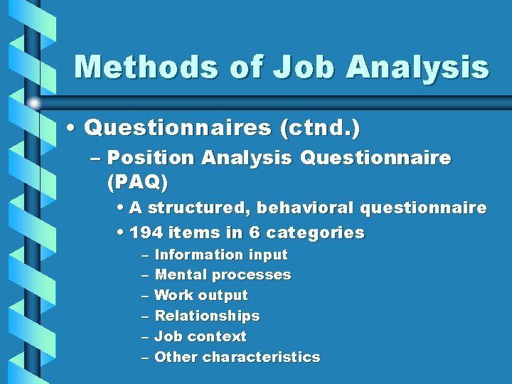 Methods of Job Analysis • Questionnaires (ctnd. ) – Position Analysis Questionnaire (PAQ) •
