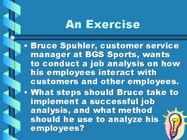 An Exercise • Bruce Spuhler, customer service manager at BGS Sports, wants to conduct