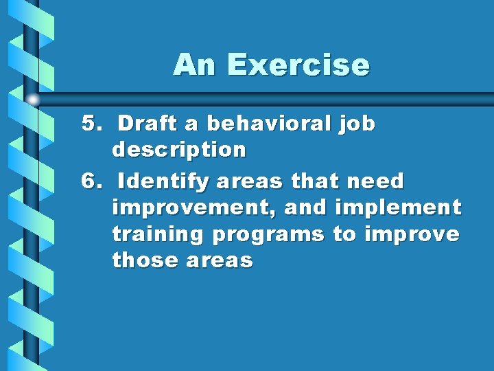 An Exercise 5. Draft a behavioral job description 6. Identify areas that need improvement,