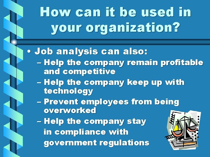 How can it be used in your organization? • Job analysis can also: –