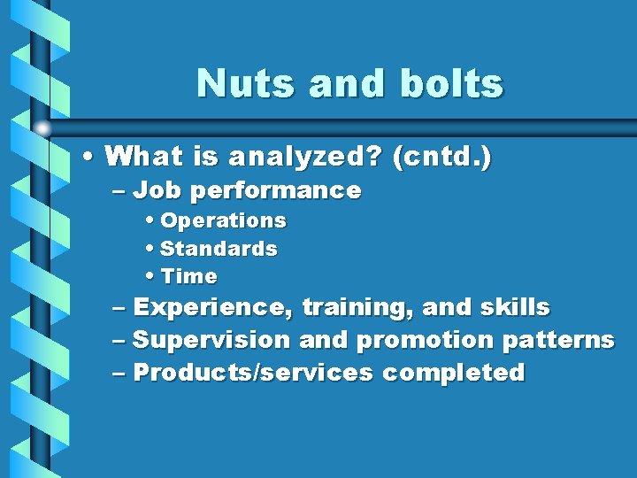 Nuts and bolts • What is analyzed? (cntd. ) – Job performance • Operations