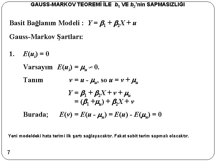 GAUSS-MARKOV TEOREMİ İLE b 1 VE b 2’nin SAPMASIZLIĞI Basit Bağlanım Modeli : Y