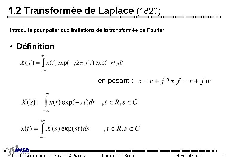 1. 2 Transformée de Laplace (1820) Introduite pour palier aux limitations de la transformée