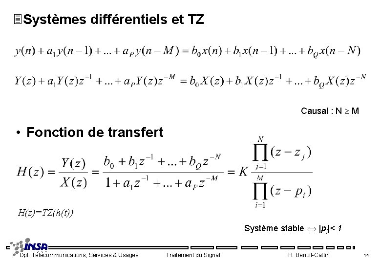 3 Systèmes différentiels et TZ Causal : N M • Fonction de transfert H(z)=TZ(h(t))