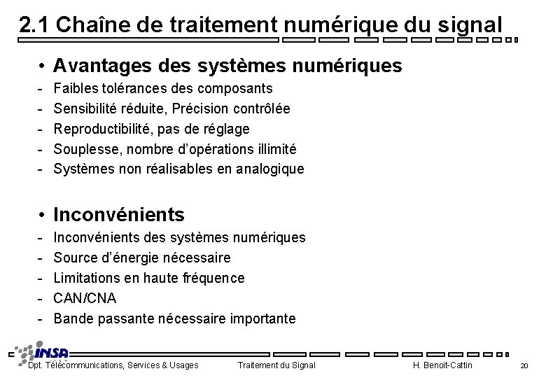 2. 1 Chaîne de traitement numérique du signal • Avantages des systèmes numériques -