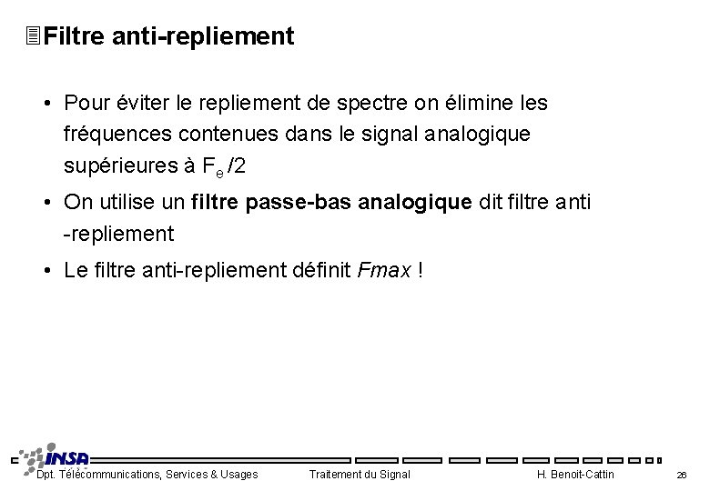 3 Filtre anti-repliement • Pour éviter le repliement de spectre on élimine les fréquences