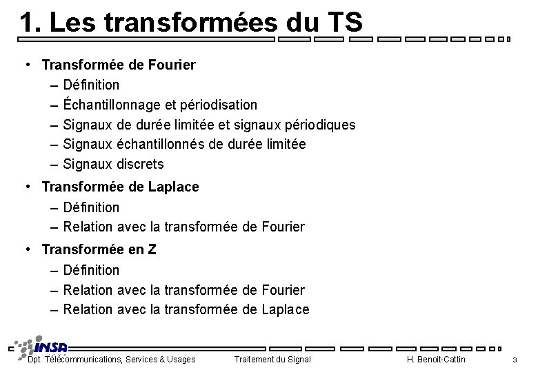 1. Les transformées du TS • Transformée de Fourier – Définition – Échantillonnage et