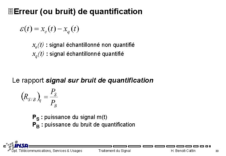3 Erreur (ou bruit) de quantification xe(t) : signal échantillonné non quantifié xq(t) :