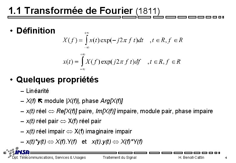 1. 1 Transformée de Fourier (1811) • Définition • Quelques propriétés – Linéarité –
