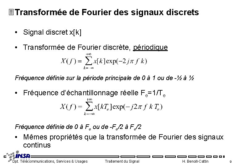 3 Transformée de Fourier des signaux discrets • Signal discret x[k] • Transformée de