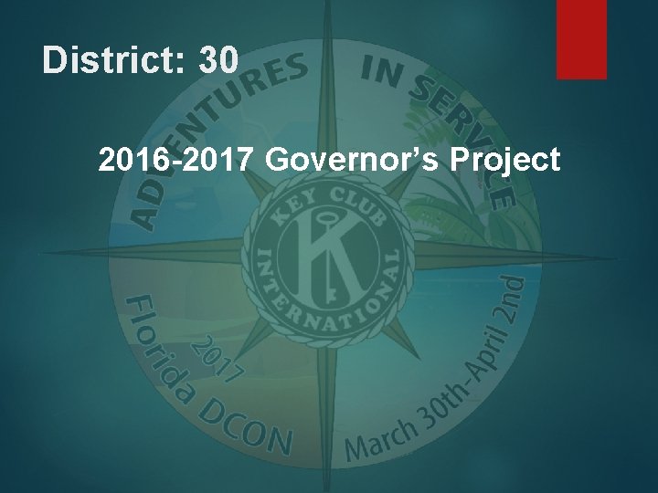 District: 30 2016 -2017 Governor’s Project 
