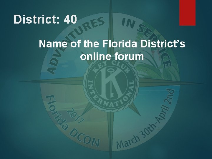 District: 40 Name of the Florida District’s online forum 