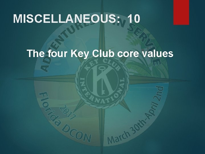 MISCELLANEOUS: 10 The four Key Club core values 