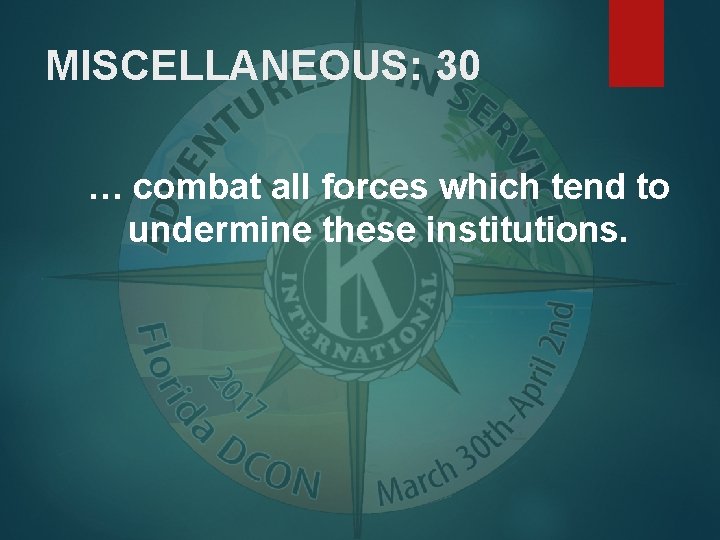 MISCELLANEOUS: 30 … combat all forces which tend to undermine these institutions. 