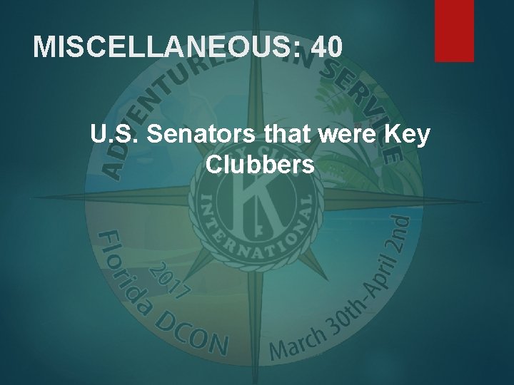 MISCELLANEOUS: 40 U. S. Senators that were Key Clubbers 
