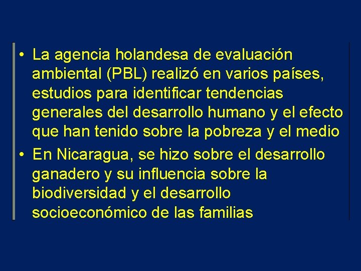  • La agencia holandesa de evaluación ambiental (PBL) realizó en varios países, estudios