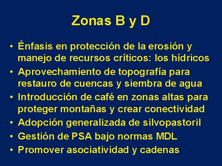 Zonas B y D • Énfasis en protección de la erosión y manejo de