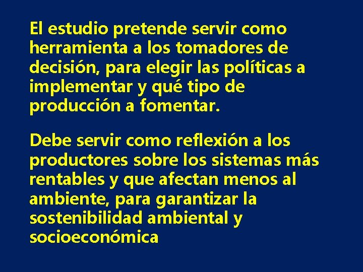 El estudio pretende servir como herramienta a los tomadores de decisión, para elegir las