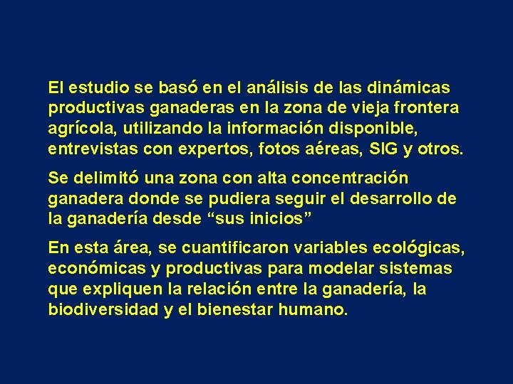 El estudio se basó en el análisis de las dinámicas productivas ganaderas en la